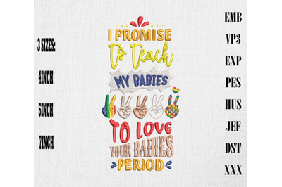 I Promise To Teach My Babies Pride LGBT Embroidery