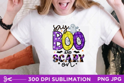 Say Boo And Scary On  Sublimation, Halloween Sublimation, Sublimation