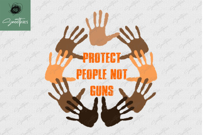 Protect People Not Guns End Gun Violence