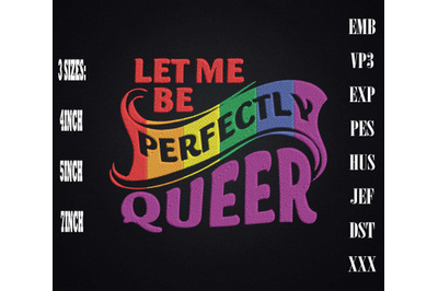 Let Me Be Perfectly Queer Gay Pride LGBT Embroidery, LGBTQ Rainbow Pri