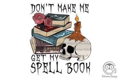 Don&#039;t make me get my spell book