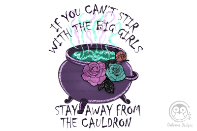 Stay away from the cauldron