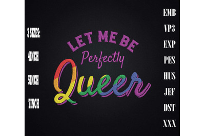 Let Me Be Perfectly Queer LGBT Gay Pride Embroidery, LGBTQ Rainbow Pri