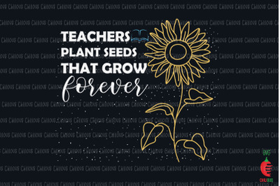 Teachers Plant Seeds That Grow Forever