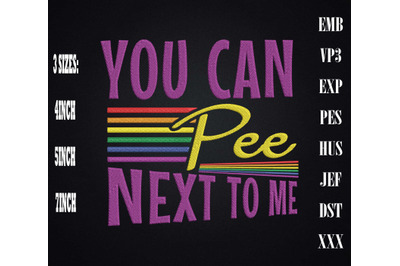 You Can Pee Next To Me LGBT Pride Funny Embroidery