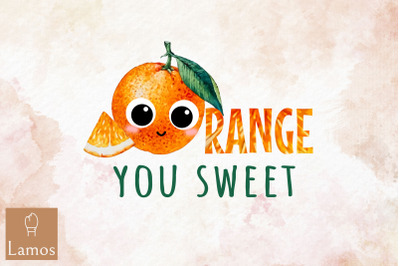 Orange You Sweet Funny Fruit Quote