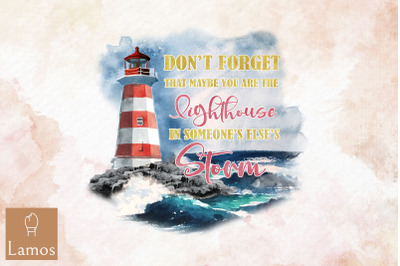 You Are The Lighthouse In Someones Storm