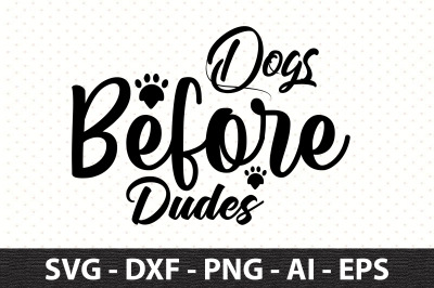 Dogs Before Dudes svg