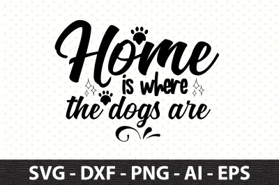 Home is where the dogs are svg