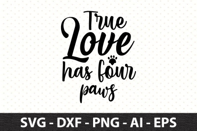 True love has four paws svg