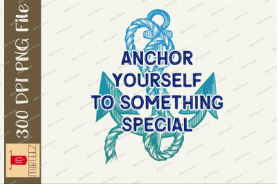 Anchor Yourself To Something Special PNG