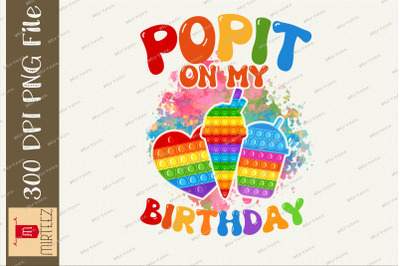 Pop It On My Birthday Sublimation Design