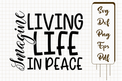 Imagine Living Life In Peace Design