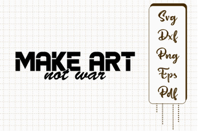 Make Art Not War Peace Hippie