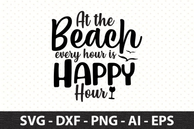 At the Beach every hour is Happy Hour svg