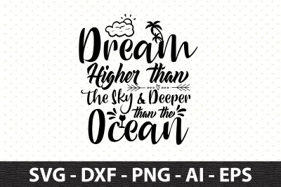 Dream Higher than the Sky &amp; Deeper than the Ocean svg