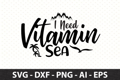 I Need Vitamin Sea svg