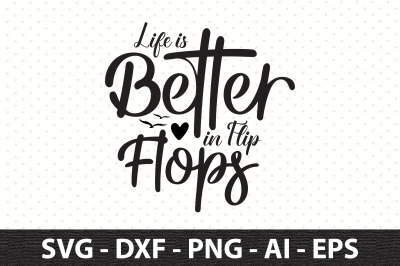 Life is Better in Flip Flops svg