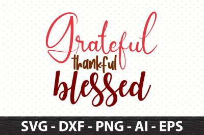 Grateful thankful blessed svg