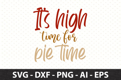 It&amp;&23;039;s high time for pie time svg