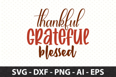 Thankful Grateful Blessed svg