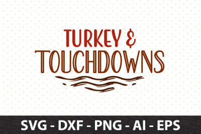 Turkey &amp;amp; touchdowns svg