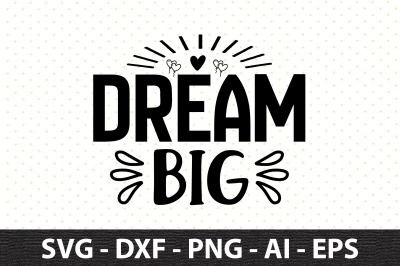 Dream Big svg