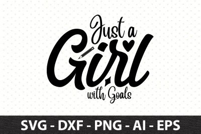 Just a Girl with Goals svg