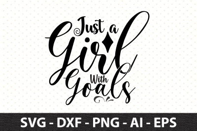 Just a Girl with Goals svg