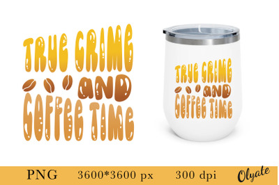 Funny Coffee Quote. Coffee Mug Sublimation PNG