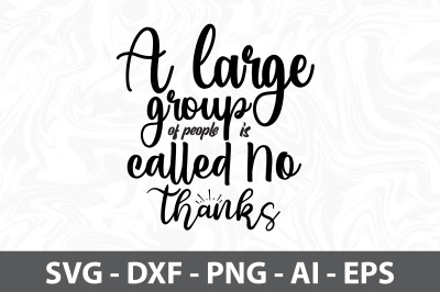 A large group of people is called No Thanks svg