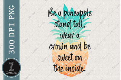 Be A Pineapple Sweet Fruit Lover PNG