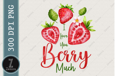 I Love You Berry Much Strawberry Fruit