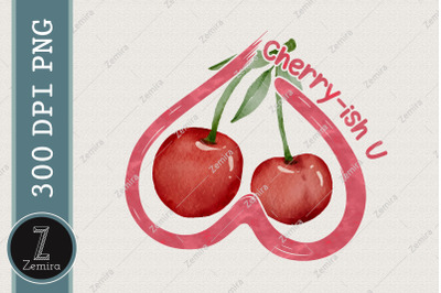 Cherry Ish U Sweet Fruit Lover Funny