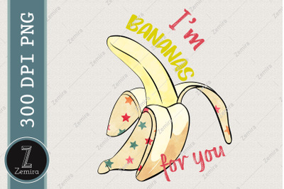 I&#039;m Bananas For You Fruit Lover Design