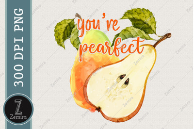 You Are Pearfect Pear Fruit Lover