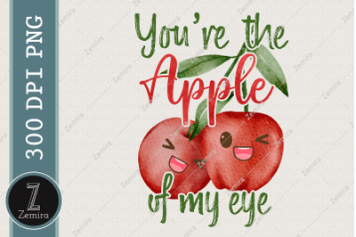 You Are The Apple Of My Eye Fruit Lover