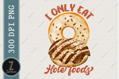 I Only Eat Hole Food  Donut Lover Design