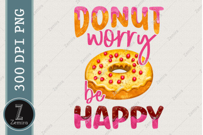 Donut Worry Be Happy Donut Lover Design