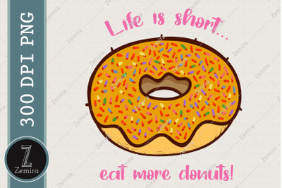 Life Is Short Eat More Donut Lover PNG