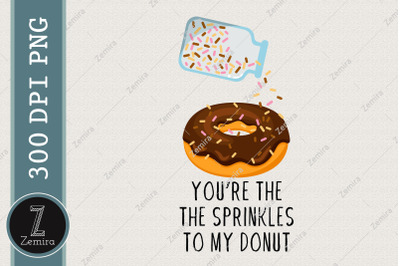 You Are The Sprinkles To My Donut Lover