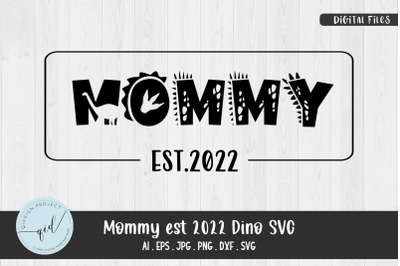 Mommy Est 2022 Dino SVG