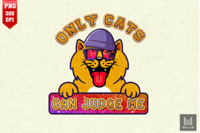 Only Cats Can Judge Me Funny Cat Lover