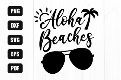Aloha Beaches Svg, Summer Svg, Family Vacation Svg, Beach Life Svg