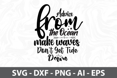 Advice from the Ocean Make Waves Don&#039;t Get Tide Down svg