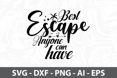 Best Escape Anyone Can Have svg