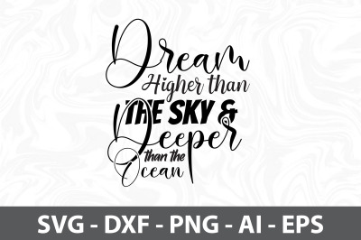 Dream Higher than the Sky &amp; Deeper than the Ocean svg