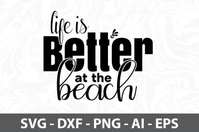 Life is Better at the Beach svg