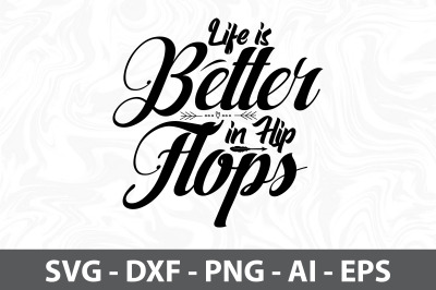 Life is Better in Flip Flops svg