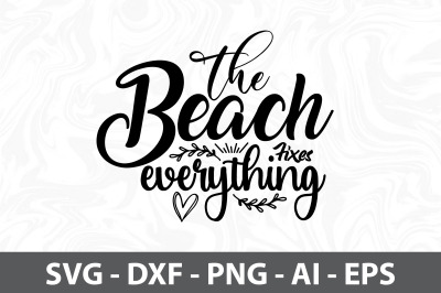 The Beach Fixes Everything svg